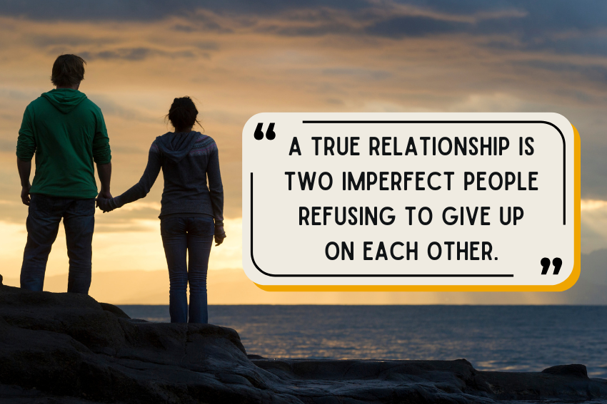 a true relationship is two imperfect people refusing to give up on each other